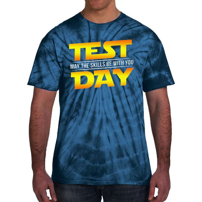 Test Day May The Skills Be With You Teacher Gift Tie-Dye T-Shirt