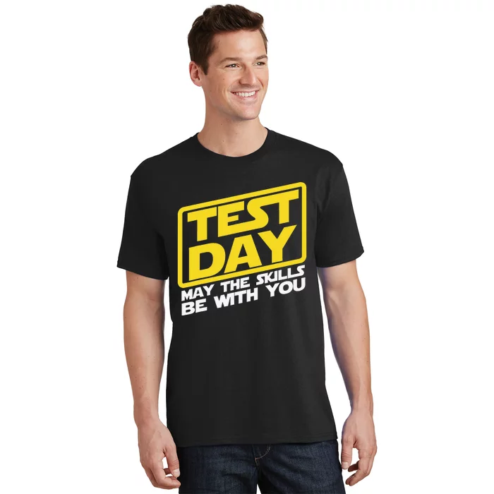 Test Day May the Skills Be With You Teacher Testing Day T-Shirt