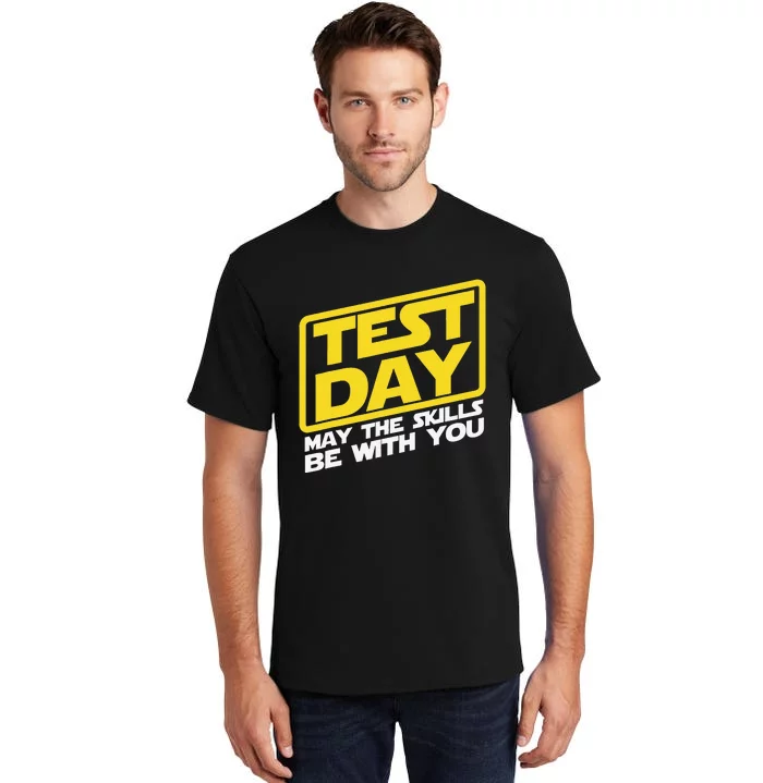 Test Day May the Skills Be With You Teacher Testing Day Tall T-Shirt