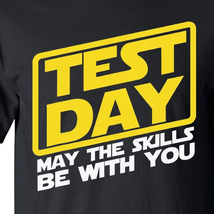 Test Day May the Skills Be With You Teacher Testing Day Tall T-Shirt