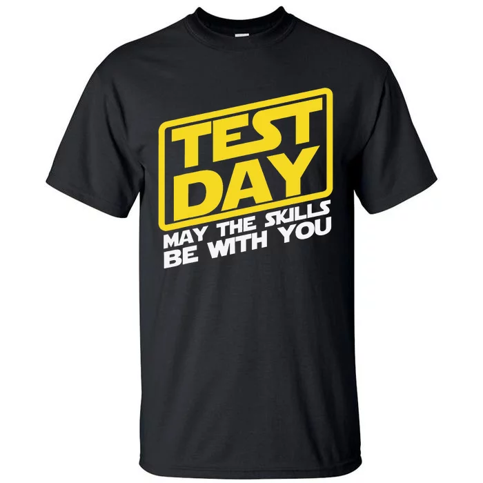 Test Day May the Skills Be With You Teacher Testing Day Tall T-Shirt