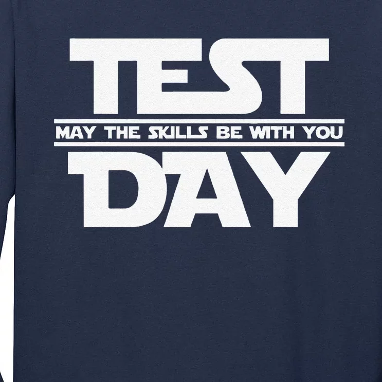 Test Day May The Skills Be With You Teacher Motivational Tall Long Sleeve T-Shirt