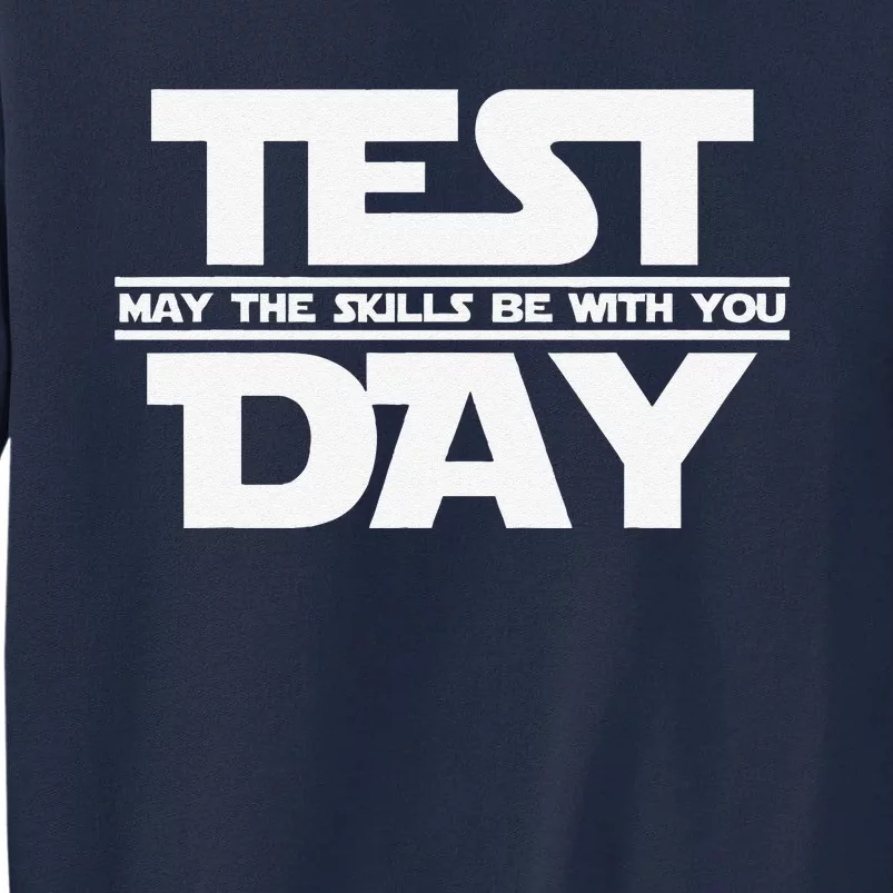 Test Day May The Skills Be With You Teacher Motivational Tall Sweatshirt