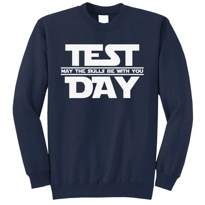 Test Day May The Skills Be With You Teacher Motivational Tall Sweatshirt