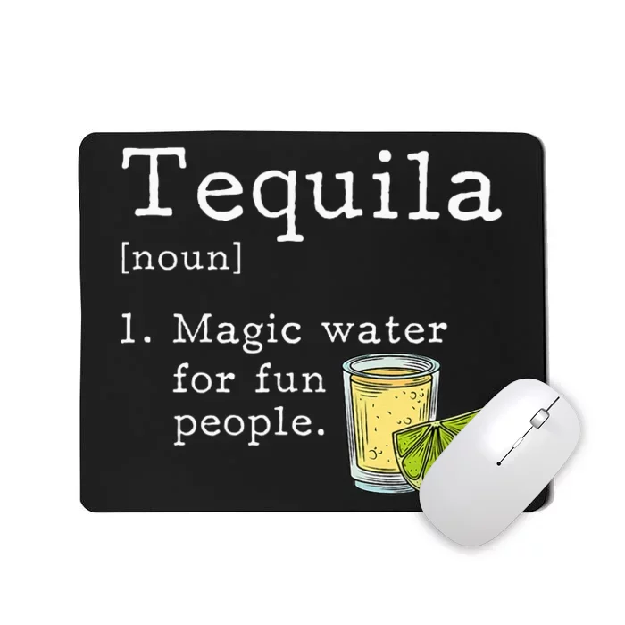 Tequila Definition Magic Water For Fun People Drinking Mousepad