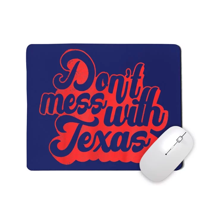 Texas DonT Mess With The Texas Mousepad