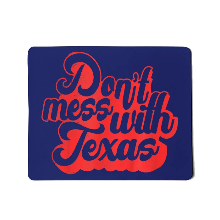 Texas DonT Mess With The Texas Mousepad