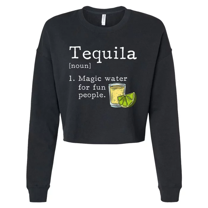 Tequila Definition Magic Water For Fun People Drinking Cropped Pullover Crew