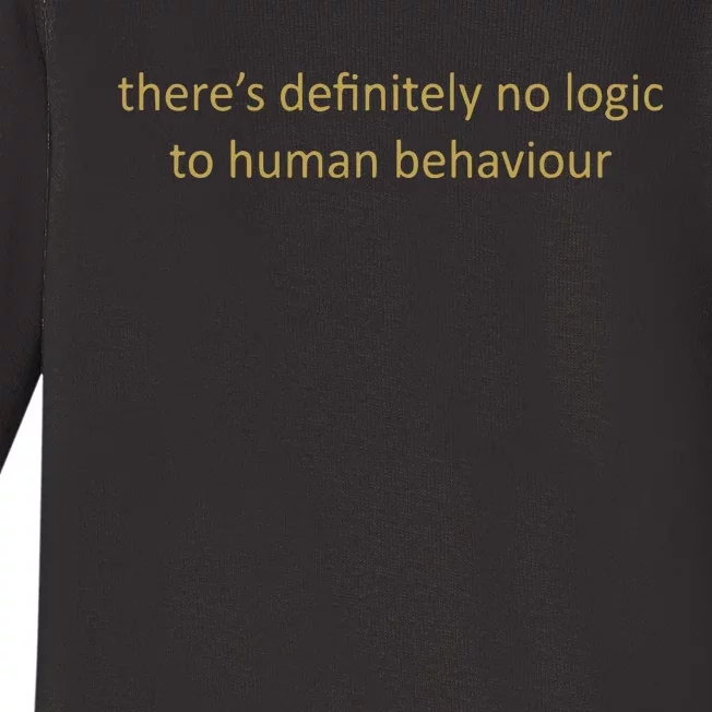 There’S Definitely No Logic To Human Behaviour Baby Long Sleeve Bodysuit