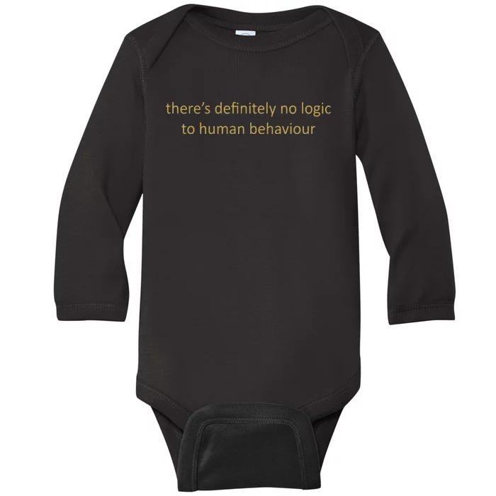 There’S Definitely No Logic To Human Behaviour Baby Long Sleeve Bodysuit