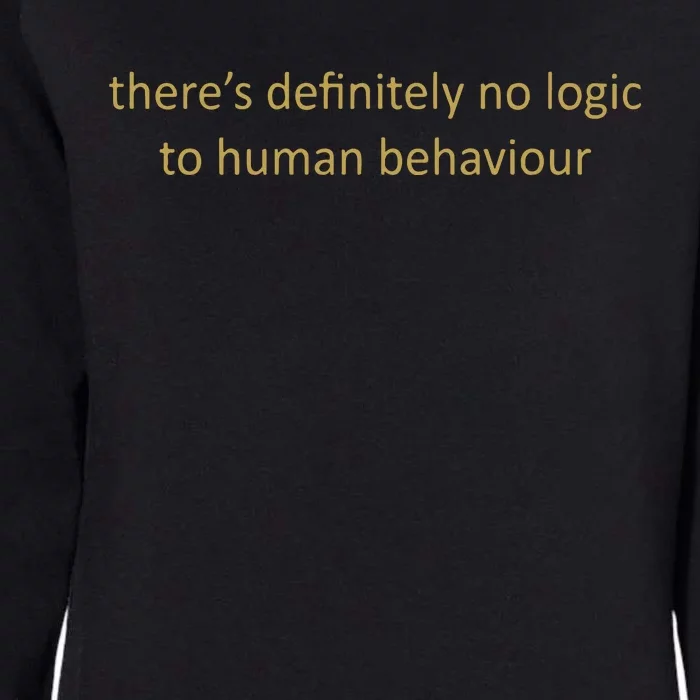 There’S Definitely No Logic To Human Behaviour Womens California Wash Sweatshirt