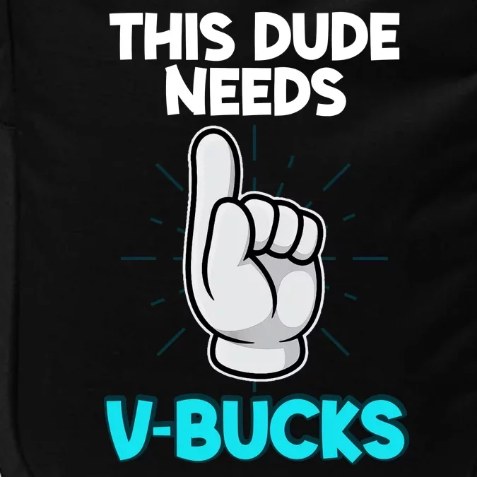 This Dude Needs V Bucks Funny Impact Tech Backpack