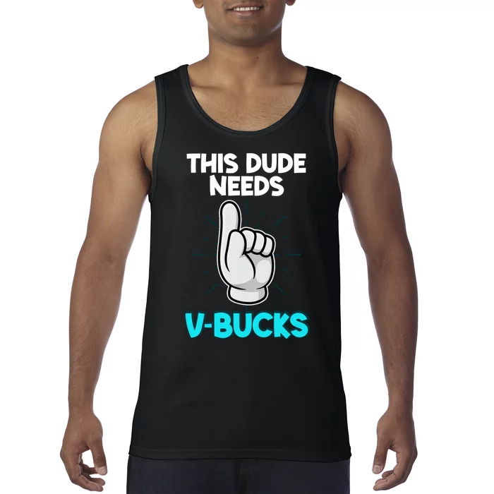 This Dude Needs V Bucks Funny Tank Top