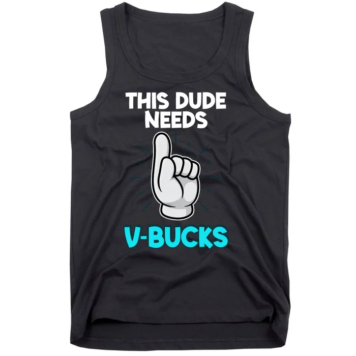 This Dude Needs V Bucks Funny Tank Top