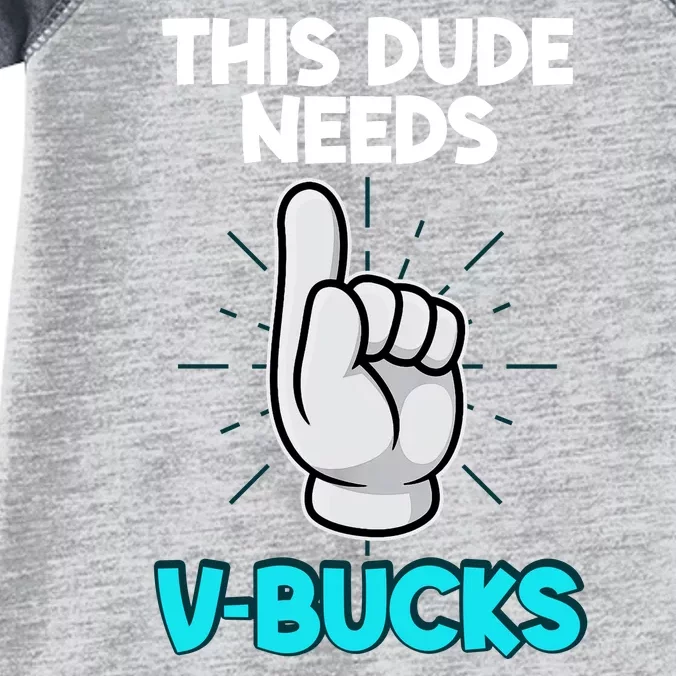 This Dude Needs V Bucks Funny Infant Baby Jersey Bodysuit