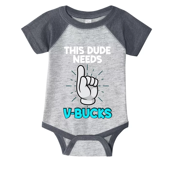 This Dude Needs V Bucks Funny Infant Baby Jersey Bodysuit