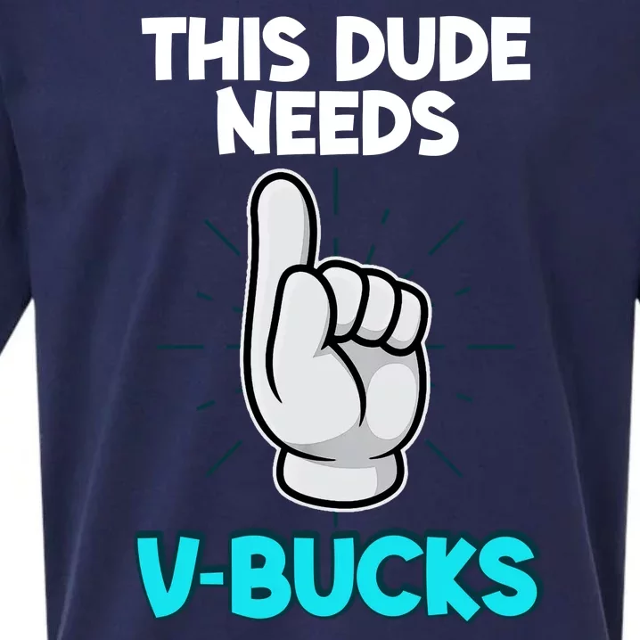 This Dude Needs V Bucks Funny Sueded Cloud Jersey T-Shirt