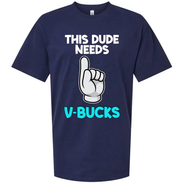 This Dude Needs V Bucks Funny Sueded Cloud Jersey T-Shirt