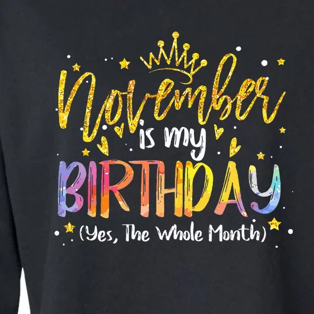 Tie Dye November Is My Birthday Yes The Whole Month Birthday Cropped Pullover Crew