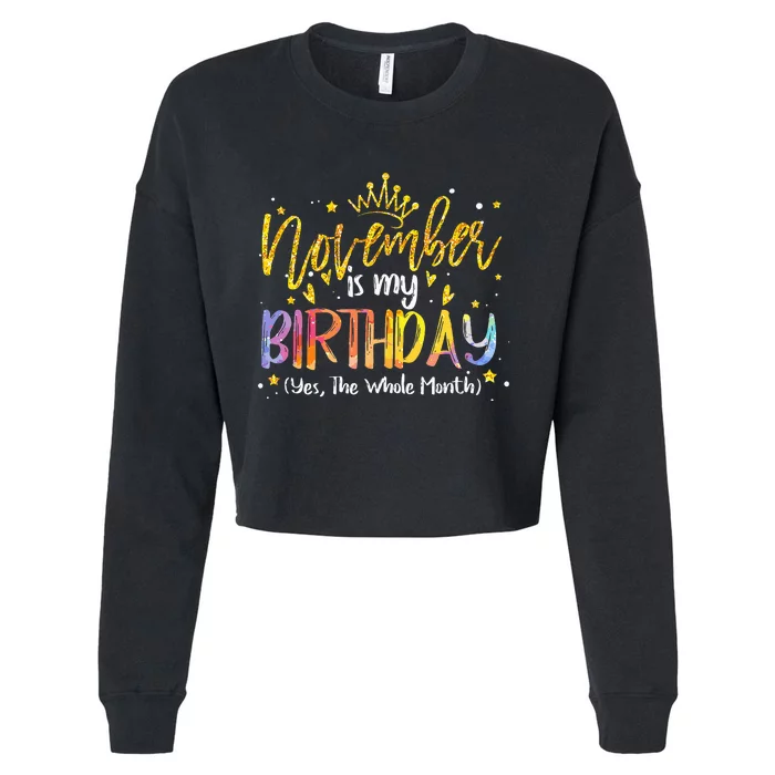 Tie Dye November Is My Birthday Yes The Whole Month Birthday Cropped Pullover Crew