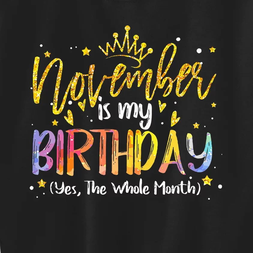 Tie Dye November Is My Birthday Yes The Whole Month Birthday Kids Sweatshirt