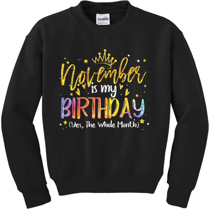 Tie Dye November Is My Birthday Yes The Whole Month Birthday Kids Sweatshirt