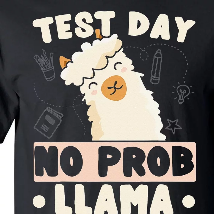 Test Day No ProbLlama Llama Teacher Testing Day Design Tall T-Shirt