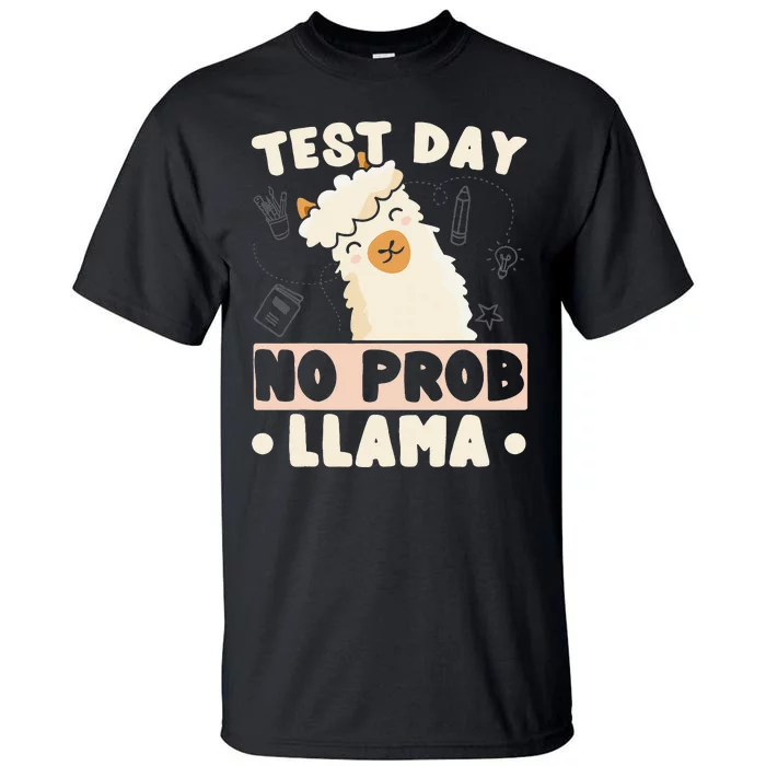 Test Day No ProbLlama Llama Teacher Testing Day Design Tall T-Shirt