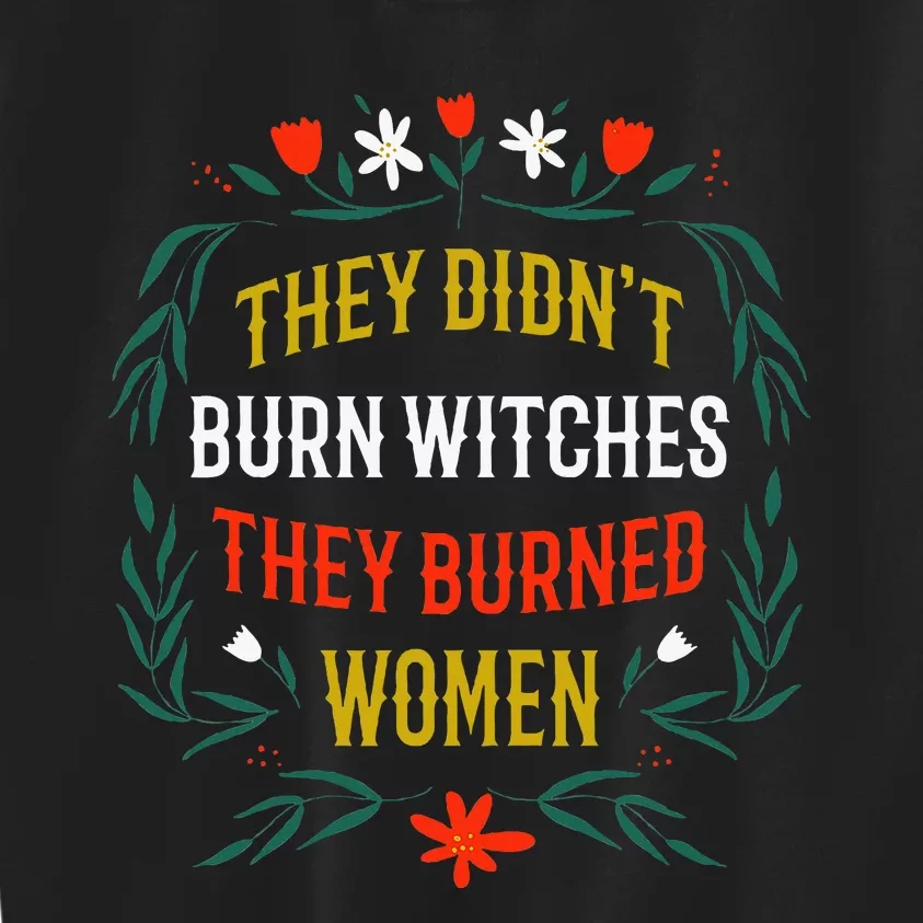 They Did Not Burn Witches They Burn Kids Sweatshirt