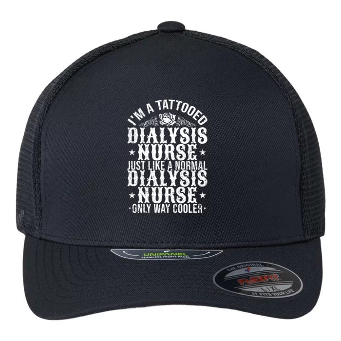 Tattooed Dialysis Nurse Gift Flexfit Unipanel Trucker Cap