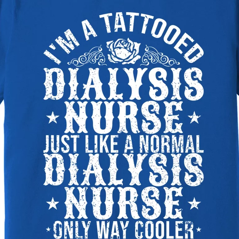 Tattooed Dialysis Nurse Gift Premium T-Shirt