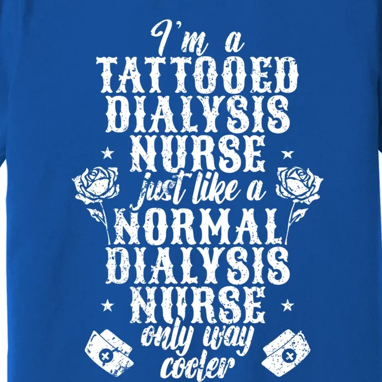 Tattooed Dialysis Nurse Cute Gift Premium T-Shirt