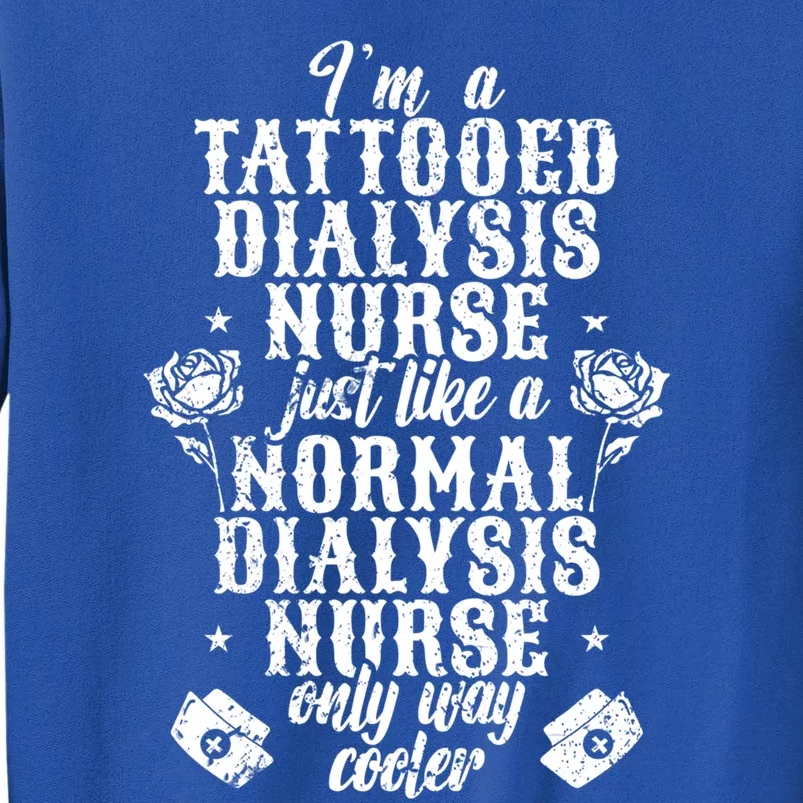 Tattooed Dialysis Nurse Cute Gift Tall Sweatshirt