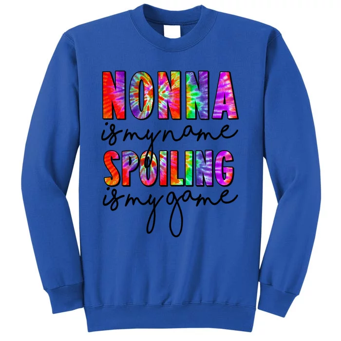 Tie Dye Nonna Is My Name Spoiling Is My Game Mothers Day Gift Sweatshirt