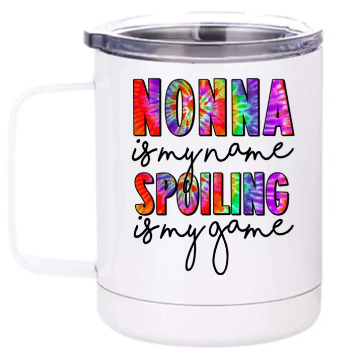 Tie Dye Nonna Is My Name Spoiling Is My Game Mothers Day Gift Front & Back 12oz Stainless Steel Tumbler Cup