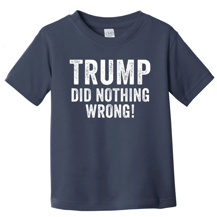 Trump Did Nothing Wrong Trump 2024 Red Wave Trump Was Right About Everything Toddler T-Shirt