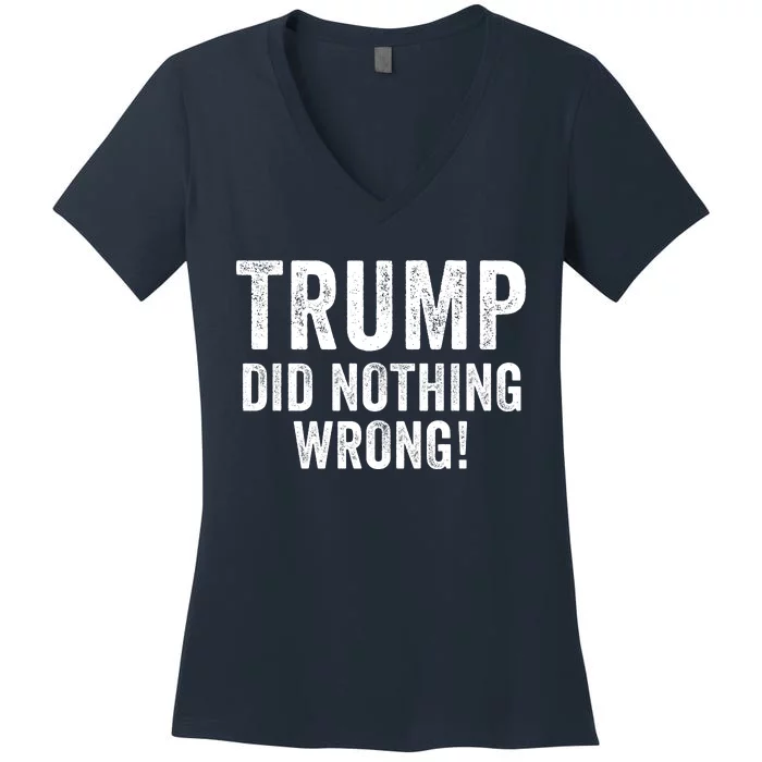 Trump Did Nothing Wrong Trump 2024 Red Wave Trump Was Right About Everything Women's V-Neck T-Shirt