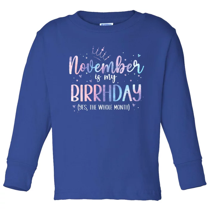 Tie Dye November is My Birthday Yes The Whole Month Birthday Toddler Long Sleeve Shirt