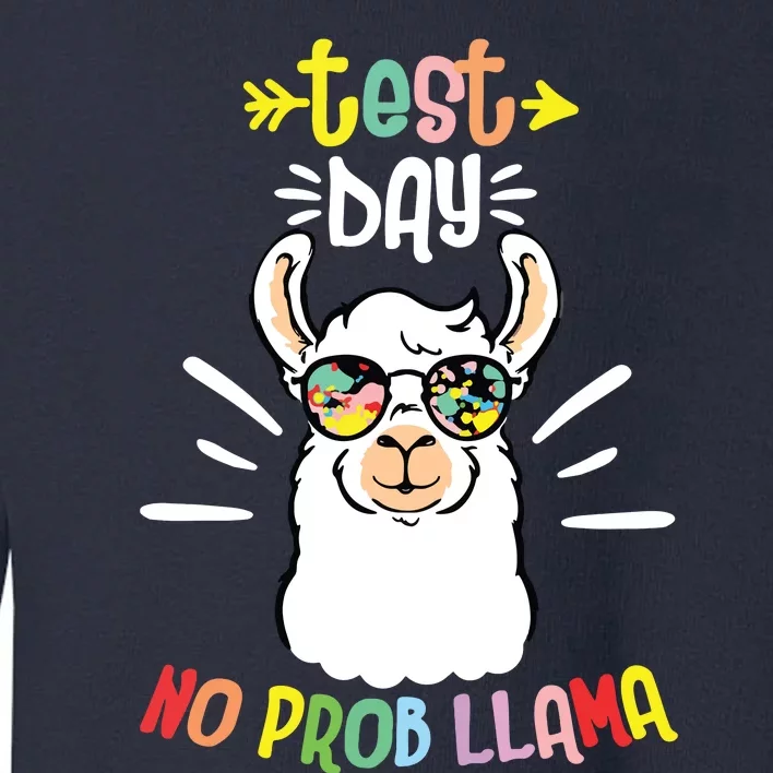 Test Day No Prob LLama Cute Test Day For Teachers Students Toddler Sweatshirt