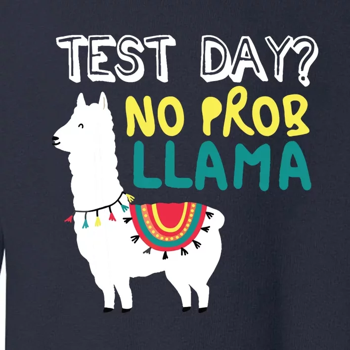 Test Day No Prob Llama Llama Teacher Testing Day For Teacher Toddler Sweatshirt