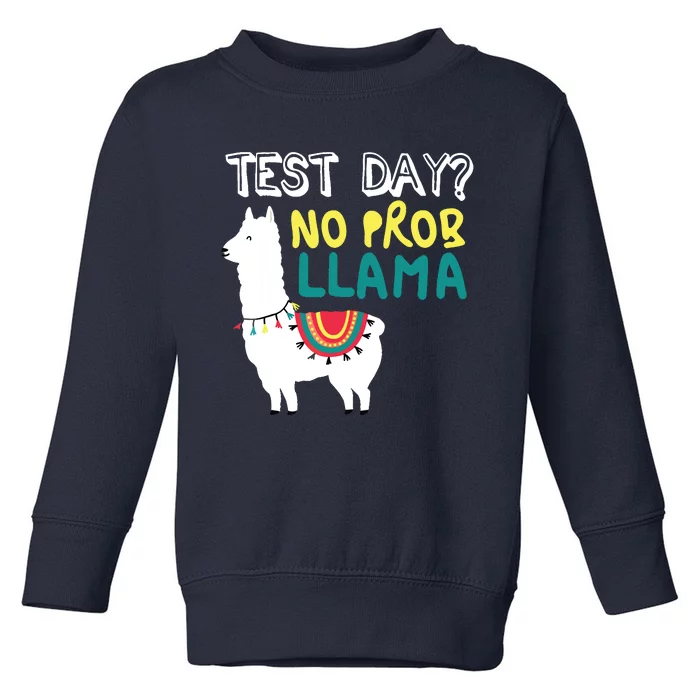 Test Day No Prob Llama Llama Teacher Testing Day For Teacher Toddler Sweatshirt