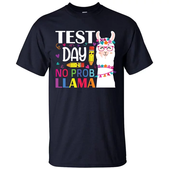 Test Day No Probllama Llama Teacher Testing Day Tall T-Shirt