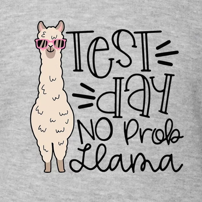 Test Day No Prob llama Teacher funny Testing Day Toddler Sweatshirt