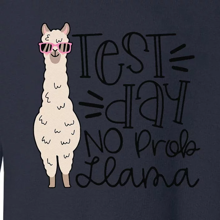 Test Day No Prob Llama Teacher Testing Day Toddler Sweatshirt