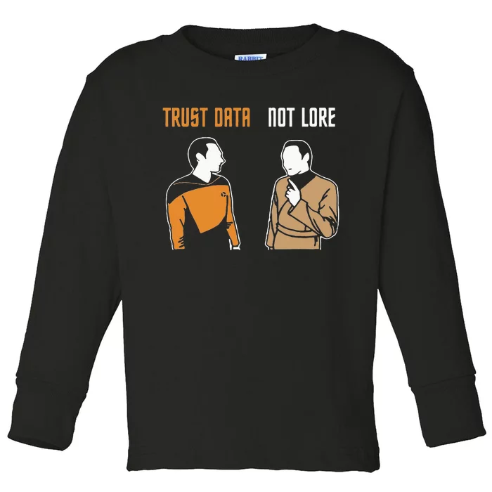 Trust Data Not Lore Toddler Long Sleeve Shirt