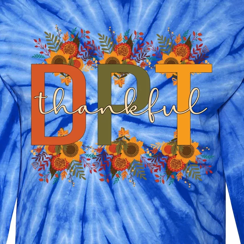 Thankful Doctor Of Physical Therapy Thanksgiving Dpt Funny Gift Tie-Dye Long Sleeve Shirt