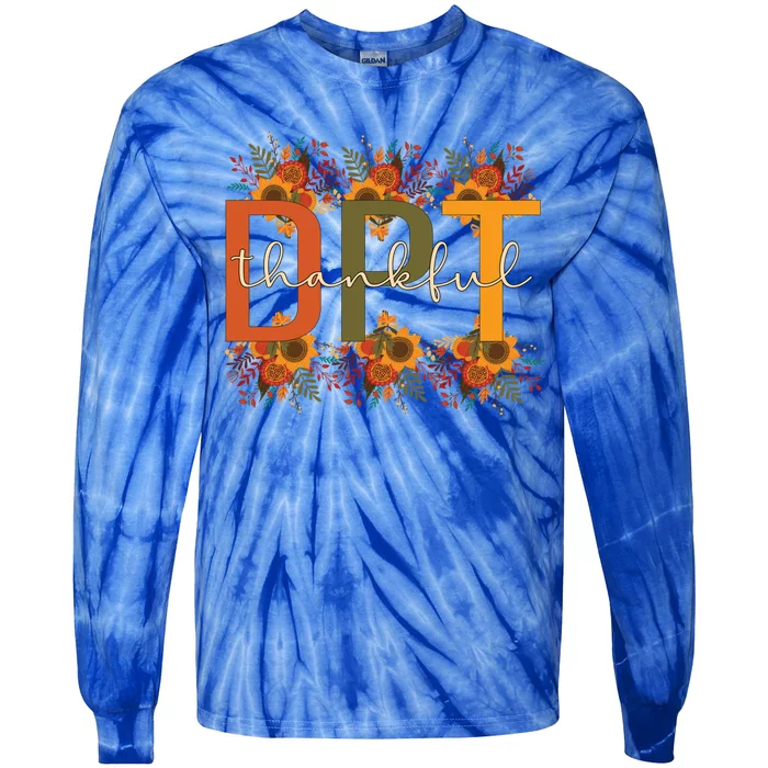 Thankful Doctor Of Physical Therapy Thanksgiving Dpt Funny Gift Tie-Dye Long Sleeve Shirt