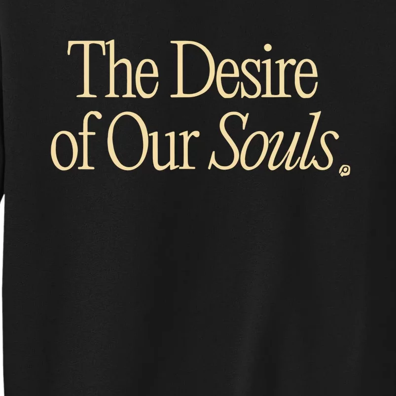 The Desire Of Our Souls Sweatshirt