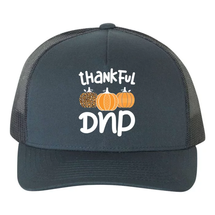 Thankful Doctor Of Nursing Practice Thanksgiving Funny Gift Yupoong Adult 5-Panel Trucker Hat