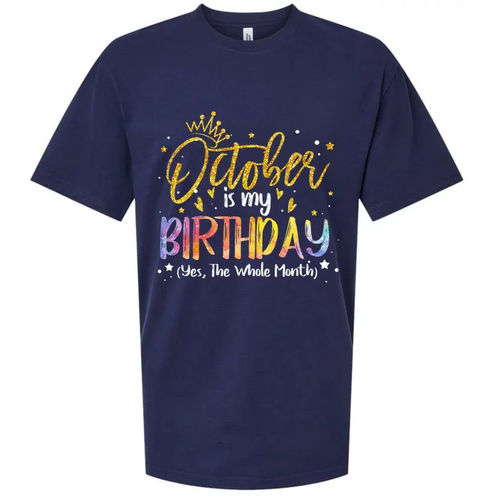 Tie Dye October Is My Birthday Yes The Whole Month Birthday Sueded Cloud Jersey T-Shirt